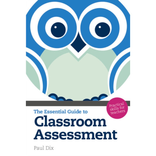 Essential Guide to Classroom Assessment by Paul Dix Paperback Book