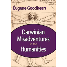 Darwinian Misadventures in the Humanities by Eugene Goodheart Paperbac