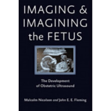 Imaging and Imagining the Fetus by John E. E. Fleming Hardcover Book