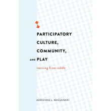 Participatory Culture Community and Play by Adrienne L. Massanari Pape