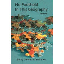 No Foothold in this Geography by Becky Dennison Sakellariou Paperback