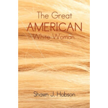 Great American White Woman by Shawn J. Hobson Paperback Book