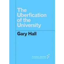 The Uberfication of the University by Gary Hall Paperback Book