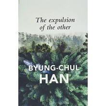 The Expulsion of the Other by ByungChul Han Paperback Book