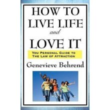 How to Live Life and Love It by Genevieve Behrend Hardcover Book