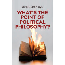 Whats the Point of Political Philosophy by Jonathan Floyd Paperback Bo