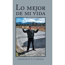 Lo Mejor De Mi Vida by Heriberto H Carrera Hardcover Book