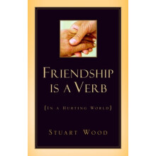 Friendship Is A Verb In A Hurting World by Stuart Wood Paperback Book