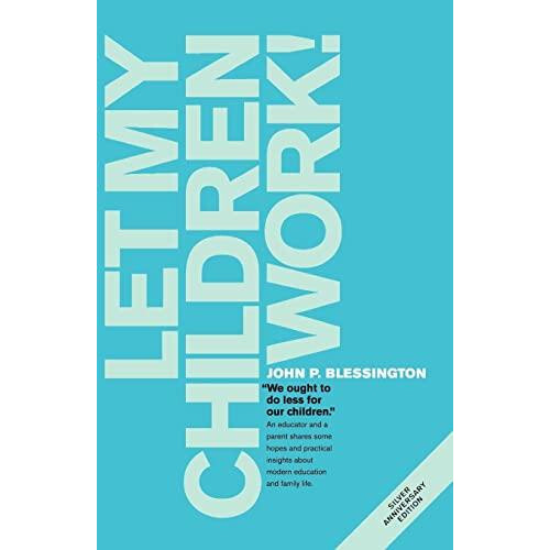 Let My Children Work by John P. Blessington Paperback Book