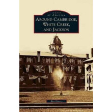 Around Cambridge White Creek and Jackson by Ken Gottry Hardcover Book