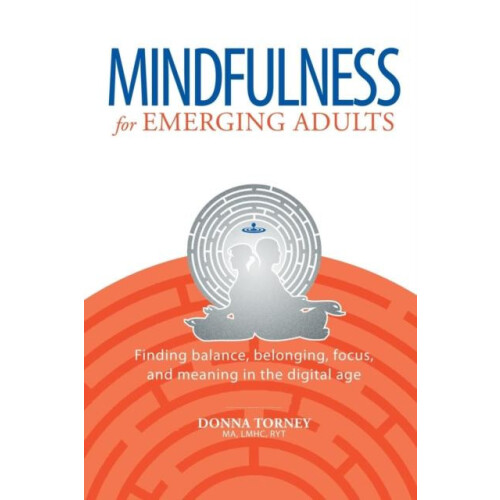 Mindfulness for Emerging Adults by Donna Torney Paperback Book