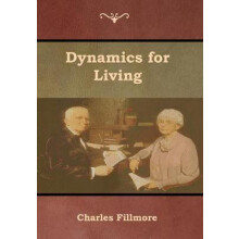 Dynamics for Living by Charles Fillmore Hardcover Book