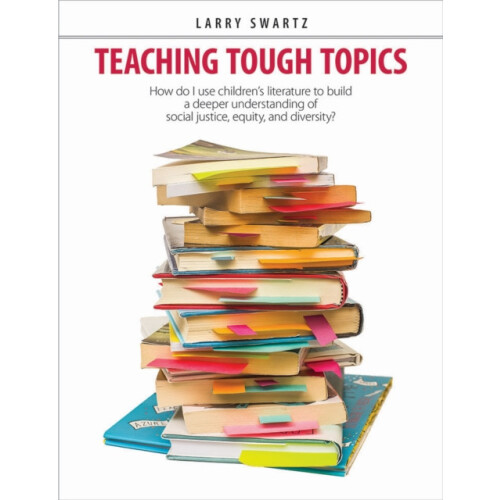 Teaching Tough Topics by Larry Swartz Paperback Book