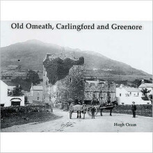 Old Omeath Carlingford and Greenore by Hugh Oram Paperback Book