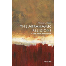 The Abrahamic Religions by Cohen Charles L. E. Gordon Fox Professor of