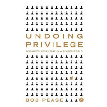 Undoing Privilege by Bob Pease Paperback Book
