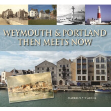 Weymouth Portland Then Meets Now by Maureen Attwooll Hardcover Book