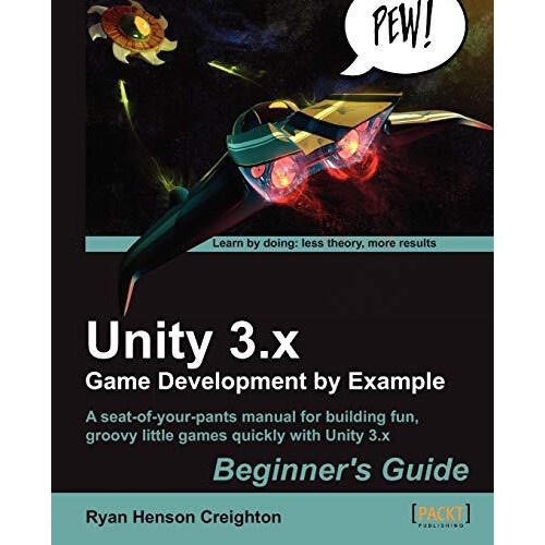 Unity 3.x Game Development by Example Beginners Guide by Ryan Henson C