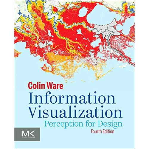 Information Visualization by Ware Colin Data Visualization Research La