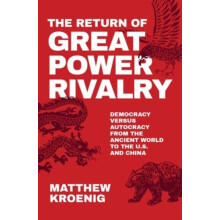 The Return of Great Power Rivalry by Kroenig Matthew Professor in the