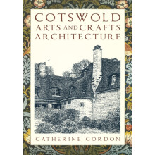 Cotswold Arts and Crafts Architecture by Catherine Gordon Paperback Bo