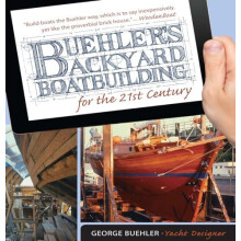 Buehlers Backyard Boatbuilding for the 21st Century by George Buehler