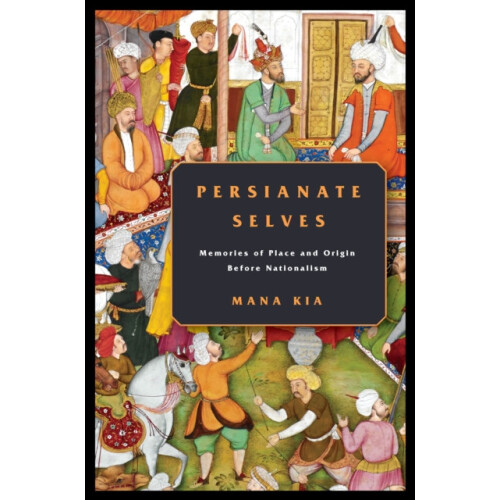 Persianate Selves by Mana Kia Paperback Book