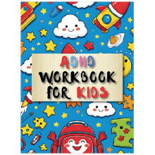 Cuaderno de Ejercicios para Niños con TDAH: 60 Actividades Divertidas para Ayudarlos A Autorregularse, Concentrarse y Tener Éxito