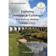 Exploring Dumfries amp Galloways Lost Railway Heritage by Alasdair Wha