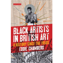 Black Artists in British Art by Eddie Chambers Paperback Book