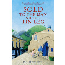 Sold to the Man With the Tin Leg by Philip Serrell Paperback Book