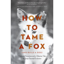 How to Tame a Fox and Build a Dog by Lyudmila Trut Paperback Book