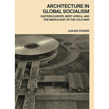 Architecture in Global Socialism by Lukasz Stanek Hardcover Book