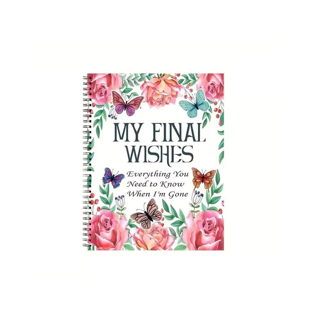My Final Wishes Planner: Everything You Need To Know When I'm Gone End Of Life Planner, Checklists & Organizer 6032021052717