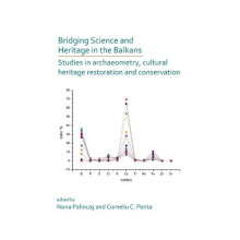 Bridging Science and Heritage in the Balkans Studies in Archaeometry a