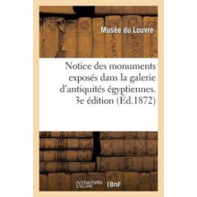Notice Des Monuments Exposes Dans La Galerie dAntiquites Egyptiennes S