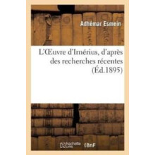 LOeuvre dIrnerius dApres Des Recherches Recentes by Adhemar Esmein Pap