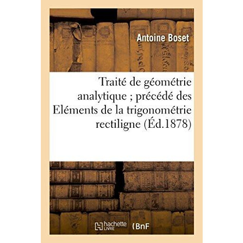 Traite de Geometrie Analytique Precede Des Elements de la Trigonometri