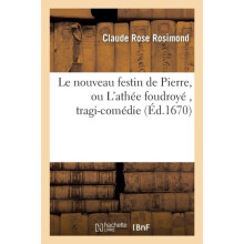 Le Nouveau Festin de Pierre Ou lAthee Foudroye TragiComedie by Claude