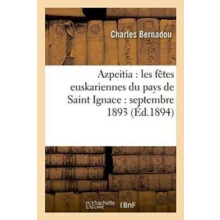 Azpeitia Les Fetes Euskariennes Du Pays de Saint Ignace Septembre 1893
