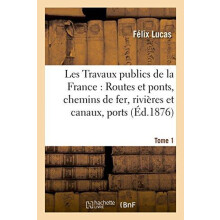 Les Travaux Publics de la France Routes Et Ponts Chemins de Fer Rivier