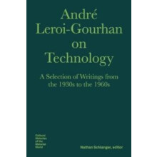 Andre LeroiGourhan on Technology Evolution an A Selection of Texts and