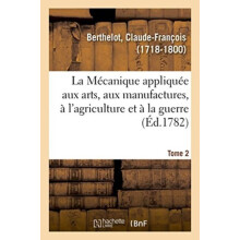La Mecanique appliquee aux arts aux manufactures a lagriculture et a l