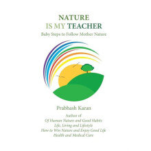Nature Is My Teacher by Prabhash Karan Hardcover Book