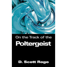 On the Track of the Poltergeist by D. Scott Rogo Paperback Book