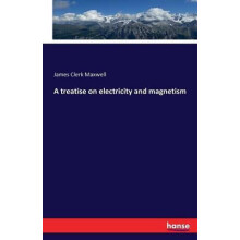 A treatise on electricity and magnetism by James Clerk Maxwell Paperba