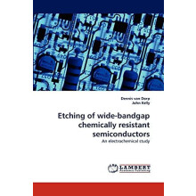 Etching of WideBandgap Chemically Resistant Semiconductors by Dennis V