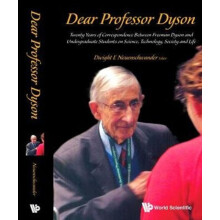 Dear Professor Dyson Twenty Years Of Correspondence Between Freeman Dy