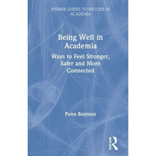 Being Well in Academia by Boynton Petra University College London UK H