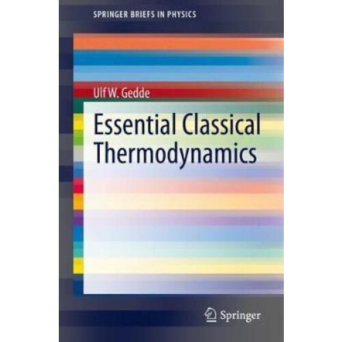 Essential Classical Thermodynamics by Ulf W. Gedde Paperback Book